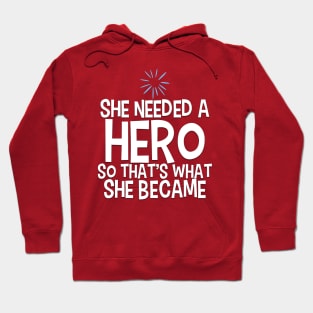 She Needed a Hero (Happy Girl Version) Hoodie